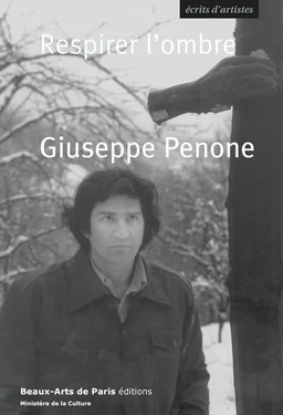 Giuseppe Penone. Respirer l'ombre