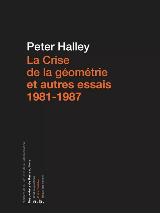 La Crise de la géométrie et autres essais 1981 - 1987 - Peter Halley - Beaux-Arts de Paris Éditions