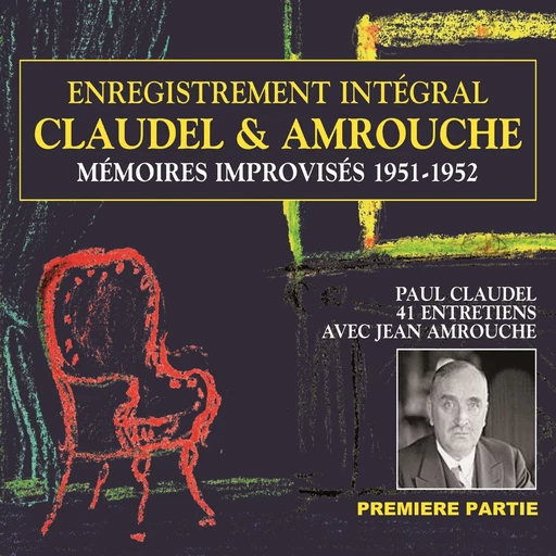 Claudel & Amrouche. Mémoires improvisés 1951-1952 (Volume 1) - Paul Claudel, Jean Amrouche - Frémeaux & Associés