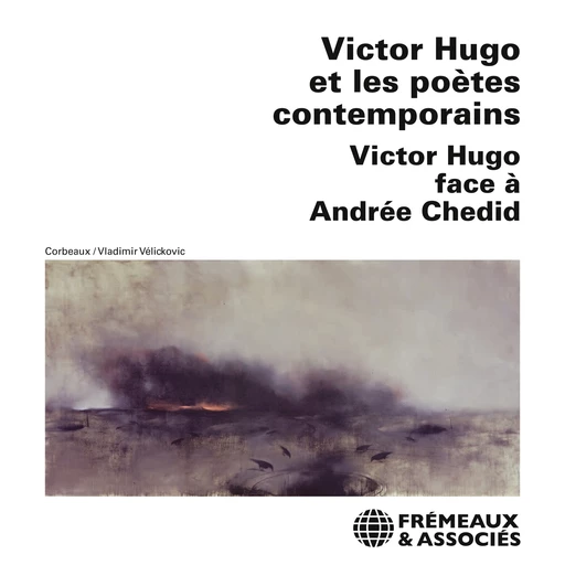 Victor Hugo et les poètes contemporains - Victor Hugo, Andrée Chedid, Lionel Ray, Armand Gatti, Michel Butor - Frémeaux & Associés