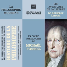 Histoire de la philosophie. La philosophie moderne : de Rousseau à Hegel