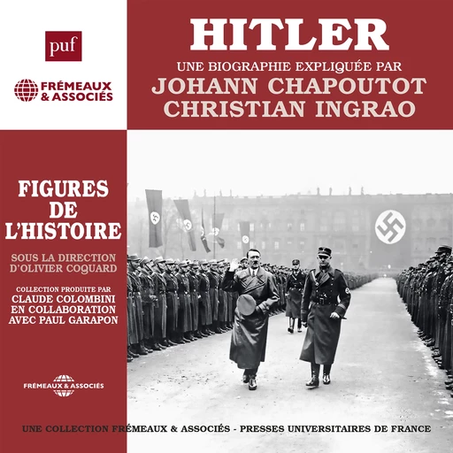 Hitler. Une biographie expliquée - Johann Chapoutot - Frémeaux & Associés