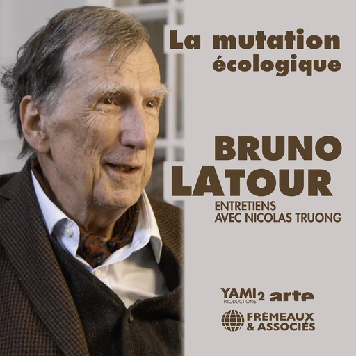 La mutation écologique - Bruno Latour - Frémeaux & Associés