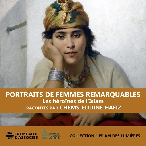 Portraits de femmes remarquables – Les héroïnes de l’Islam - Hafiz Chems-eddine - Frémeaux & Associés