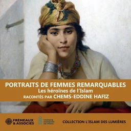 Portraits de femmes remarquables – Les héroïnes de l’Islam