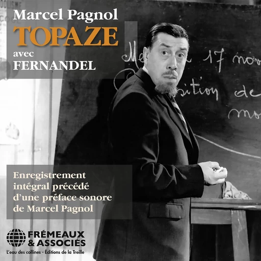 Topaze - Marcel Pagnol - Frémeaux & Associés