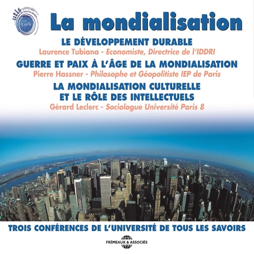 La mondialisation - Laurence Tubiana, Pierre Hassner, Gérard Leclerc - Frémeaux & Associés