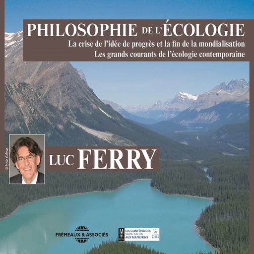 Philosophie de l'écologie - Luc Ferry - Frémeaux & Associés