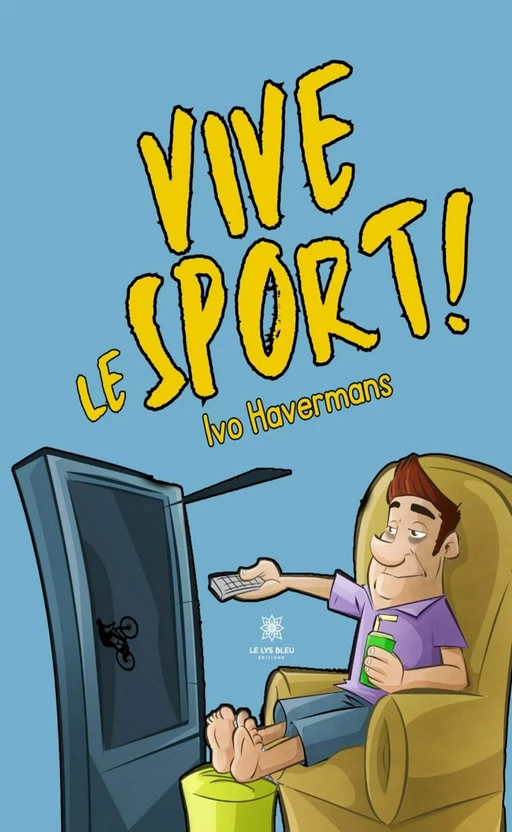 Vive le sport ! - Ivo Havermans - Le Lys Bleu Éditions