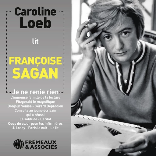 Je ne renie rien, suivi d'autres nouvelles et extraits - Françoise Sagan - Frémeaux & Associés