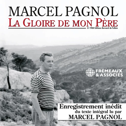 La Gloire de mon Père - Marcel Pagnol - Frémeaux & Associés