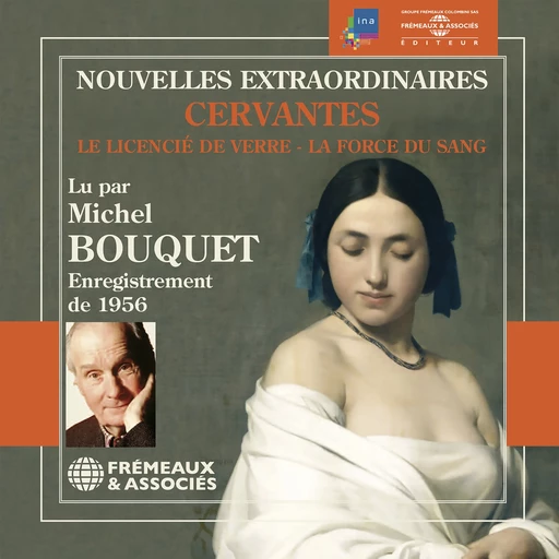 Nouvelles extraordinaires. Le licencié de verre - La force du sang - Miguel de Cervantès - Frémeaux & Associés