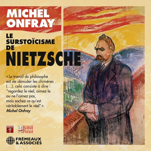 Le surstoïcisme de Nietzsche - Michel Onfray - Frémeaux & Associés