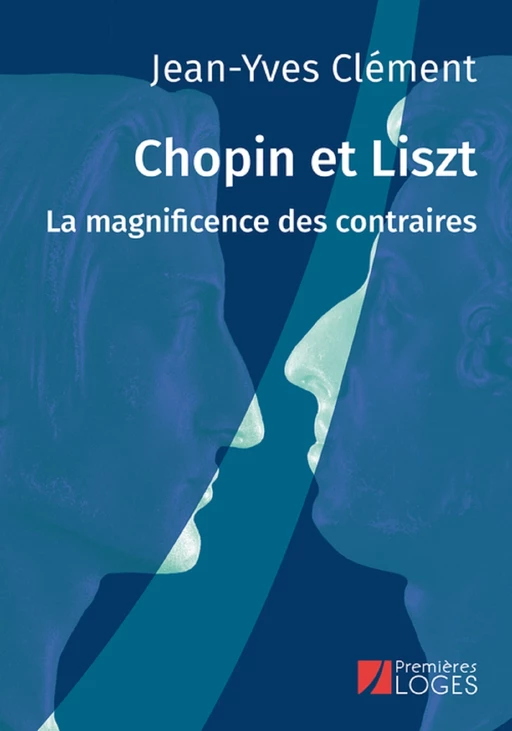 Chopin et Liszt. La magnificence des contraires - Jean-Yves Clément - Humensis