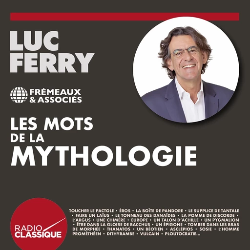 Les mots de la mythologie - Luc Ferry - Frémeaux & Associés