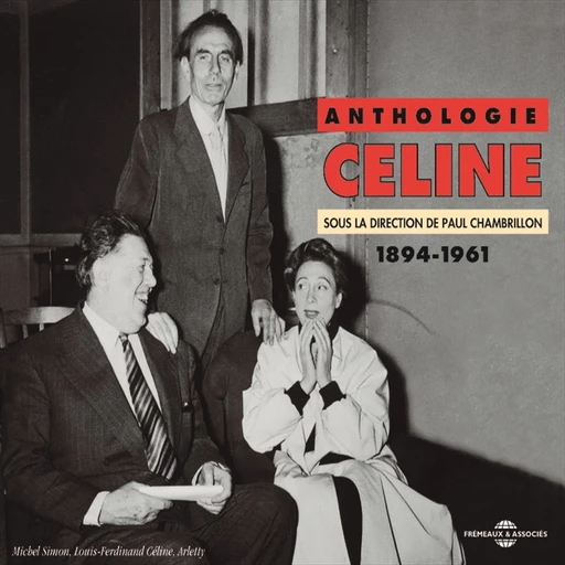 Anthologie Céline (1894-1961) - Louis-Ferdinand Céline - Frémeaux & Associés