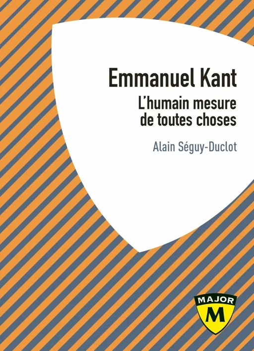 Emmanuel Kant. L'humain mesure de toutes choses - Alain Séguy-Duclot - Humensis