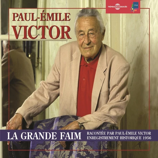 La grande faim - Paul-Émile Victor - Frémeaux & Associés