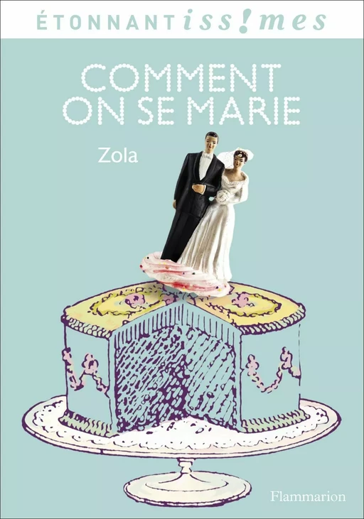 Comment on se marie - Émile Zola - Flammarion