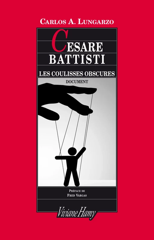 Cesare Battisti : les coulisses obscures - Carlos A. Lungarzo - Viviane Hamy