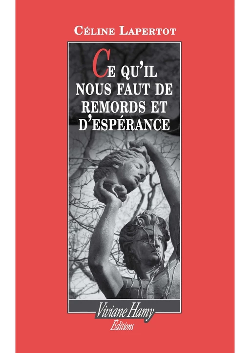 Ce qu'il nous faut de remords et d'espérance - Céline Lapertot - Viviane Hamy