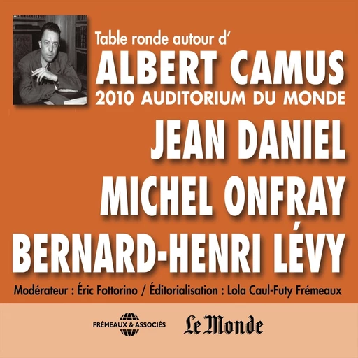 Autour d'Albert Camus - Éric Fottorino, Jean Daniel - Frémeaux & Associés