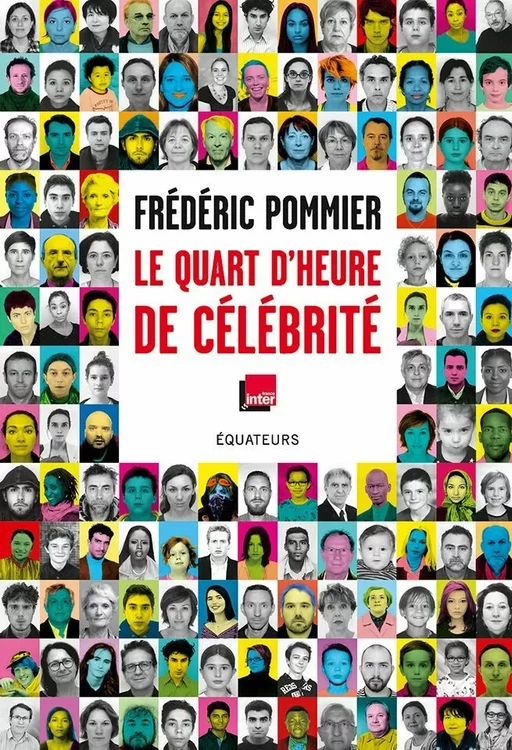 Le quart d'heure de célébrité - Frédéric Pommier - Éditions des Équateurs