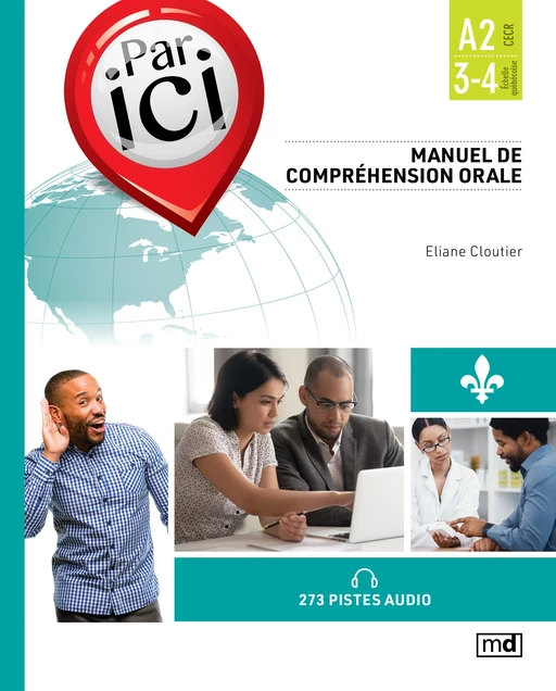 Par ici - Manuel de compréhension orale, Niveau A2 / 3-4 - Eliane Cloutier - Éditions MD