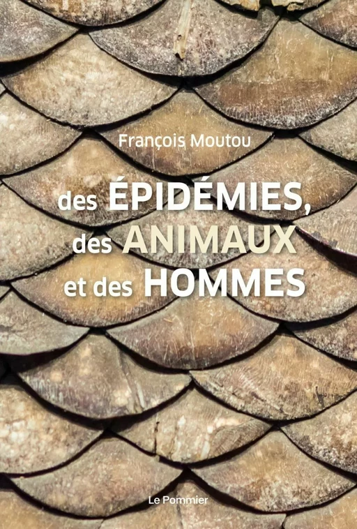 Des épidémies, des animaux et des hommes - François Moutou - Humensis