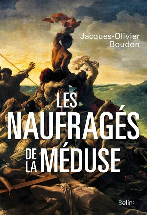 Les naufragés de la méduse - Jacques-Olivier Boudon - Humensis