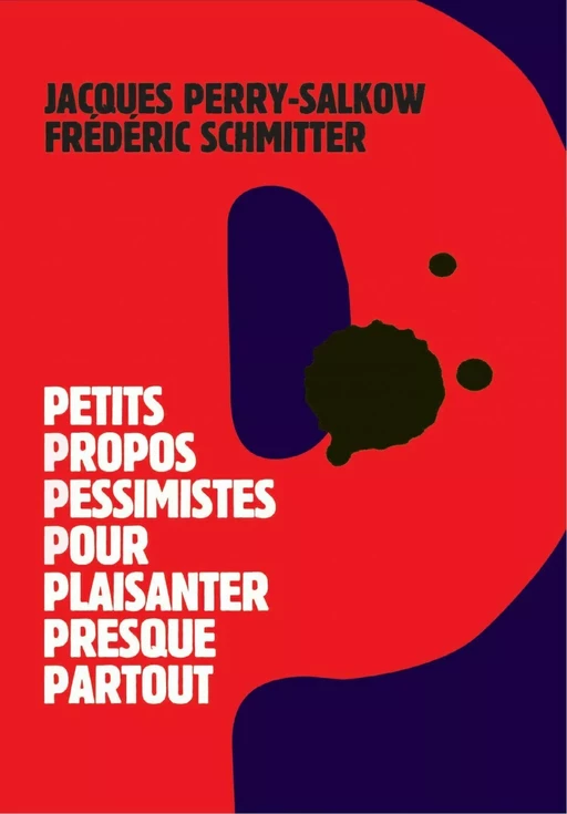 Petits propos pessimistes pour plaisanter presque partout - Jacques Perry-Salkow, Frédéric Schmitter - Éditions des Équateurs