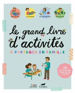 Le grand livre d'activités à partager en famille