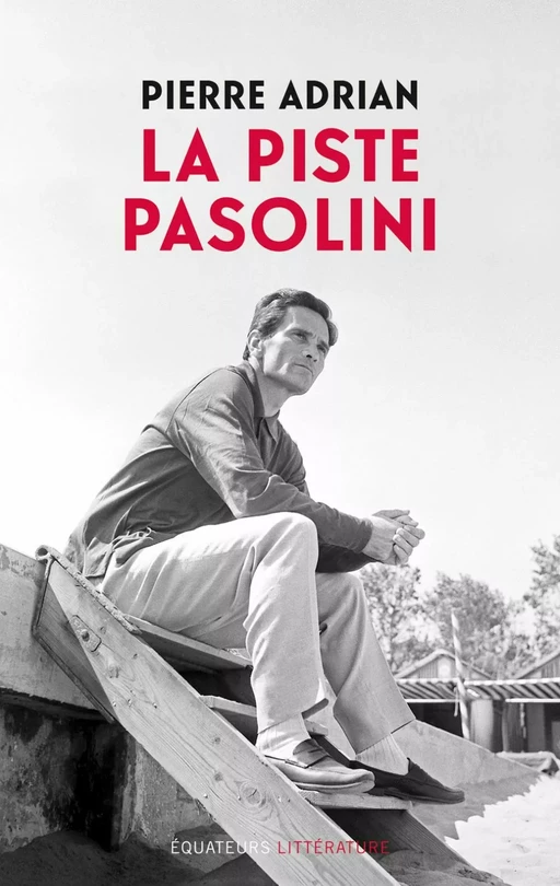 La piste Pasolini - Adrian Pierre - Éditions des Équateurs