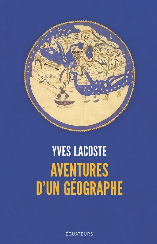 Aventures d'un géographe - Yves Lacoste - Éditions des Équateurs