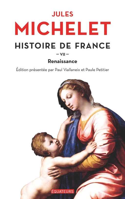 Histoire de France (Tome 7) - Renaissance - Jules Michelet - Éditions des Équateurs