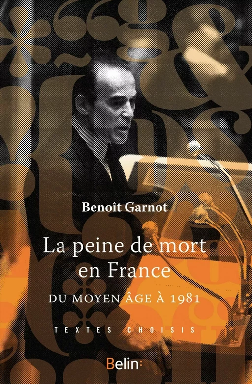 La peine de mort en France, du Moyen-Âge à 1981 - Benoît Garnot - Humensis