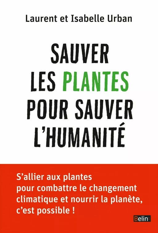 Sauver les plantes pour sauver l'humanité - Laurent URBAN - Humensis