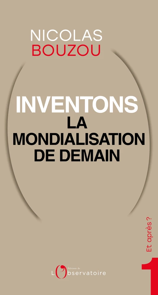 Et Après ? #1 Inventons la mondialisation de demain - Nicolas Bouzou - L'Observatoire