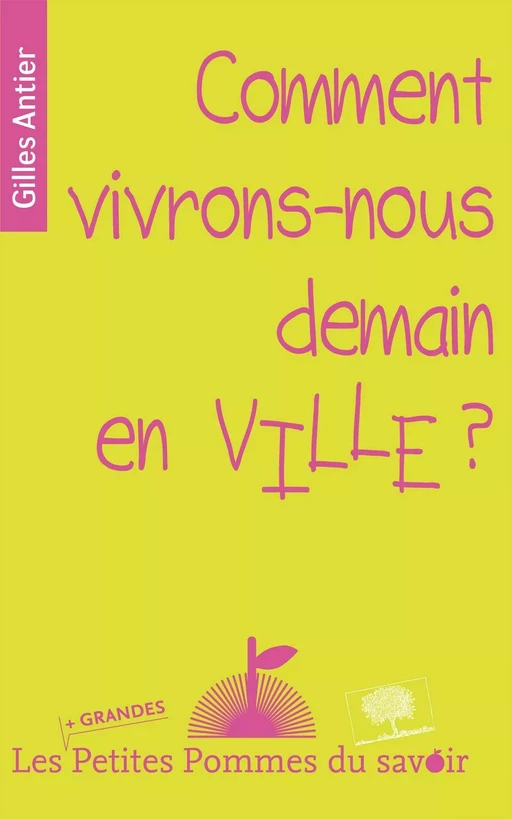 Comment vivrons-nous demain en ville ? - Antier Gilles - Humensis