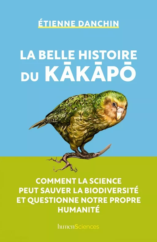 La belle histoire du kakapo - Étienne Danchin - Humensis