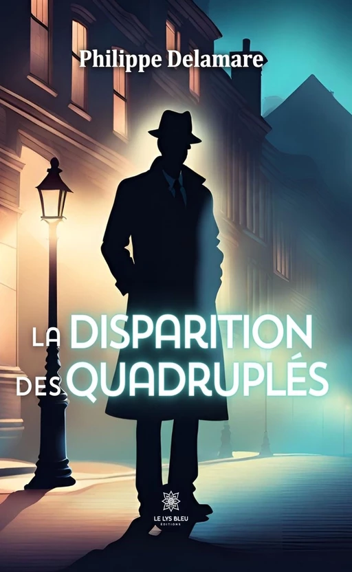 La disparition des quadruplés - Philippe Delamare - Le Lys Bleu Éditions