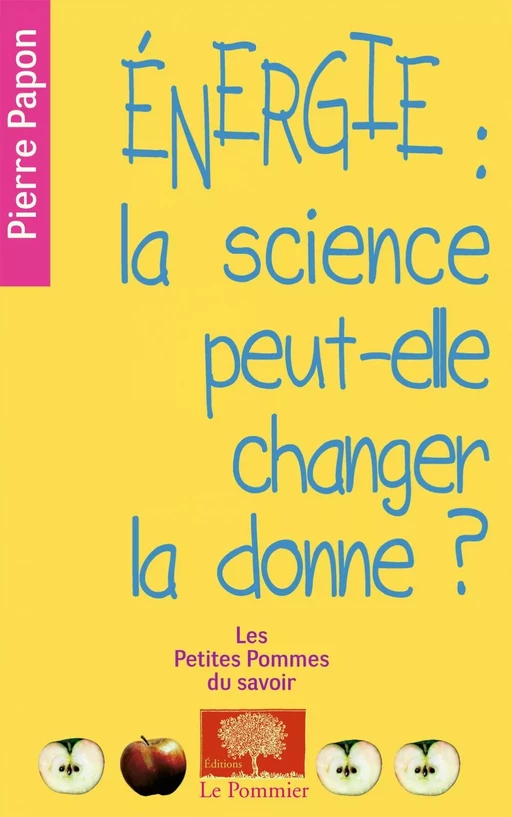 Énergie : la science peut-elle changer la donne ? - Pierre Papon - Humensis