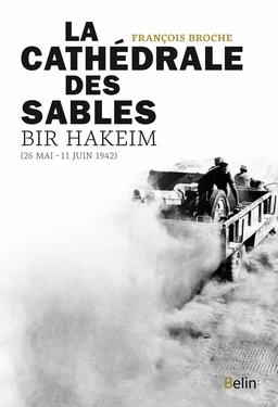 La Cathédrale des sables, Bir Hakeim (26 mai-11 juin 1942)