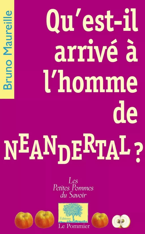 Qu'est-il arrivé à l'homme de Neandertal ? - Bruno Maureille - Humensis