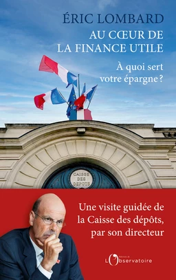 Au coeur de la finance utile. A quoi sert votre épargne ?