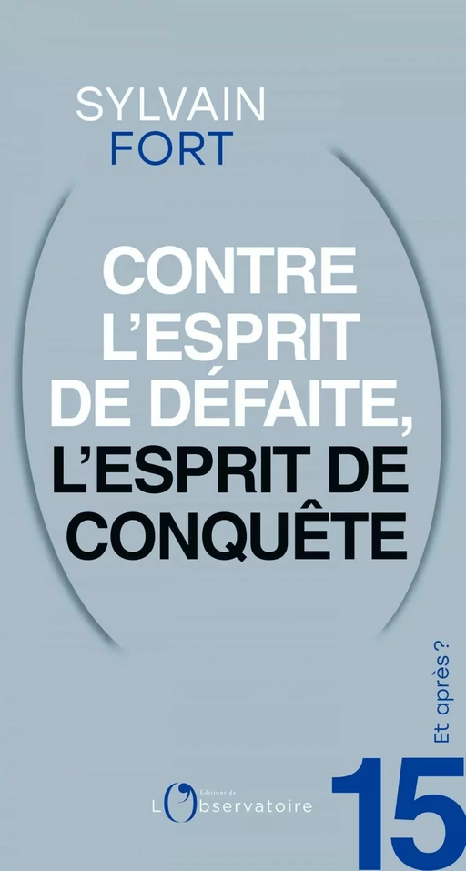 Et après ? #15 Contre l'esprit de défaite, l'esprit de conquête - Sylvain Fort - L'Observatoire