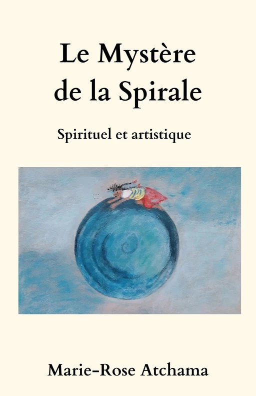 Le Mystère de la spirale - Marie-rose Atchama - Librinova