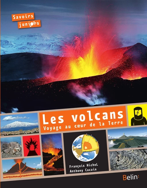 Les volcans, voyage au cœur de la Terre - François Michel, Anthony Cocain - Humensis