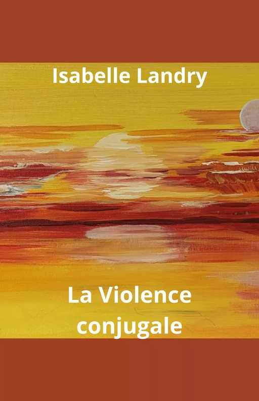 La Violence conjugale - Isabelle Landry-Deron - Librinova