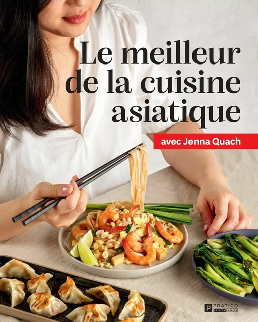 Le meilleur de la cuisine asiatique - Jenna Quach - Pratico Édition Cuisine